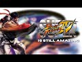 Super Street Fighter IV Is Still Amazing