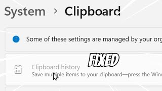 Clipboard History Greyed Out, Some of These Settings Are Managed By Your Organization (FIXED)