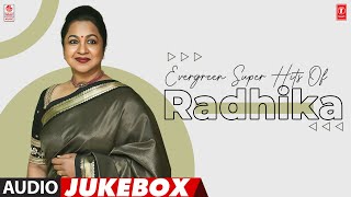 Evergreen Super Hits Of Radhika Audio Jukebox | #HappyBirthdayRadhika | Tamil Hits