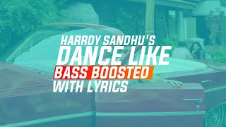 Dance Like Lyrics [Bass Boosted]  || Harrdy Sandhu || Lauren Gottlieb || B Praak ||