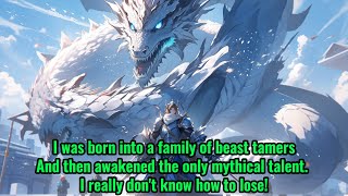 Beast Tamer: I, born into a family of dragon lineage, am invincible.