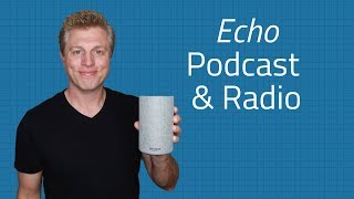 Amazon Echo Podcast \u0026 Live Radio stations