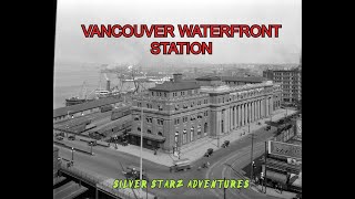 SILVER STARZ ADVENTURES: Historic Vancouver Waterfront Station