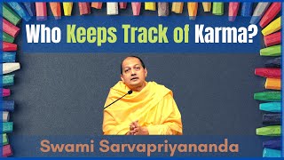 Who Keeps Track of Karma? | Swami Sarvapriyananda