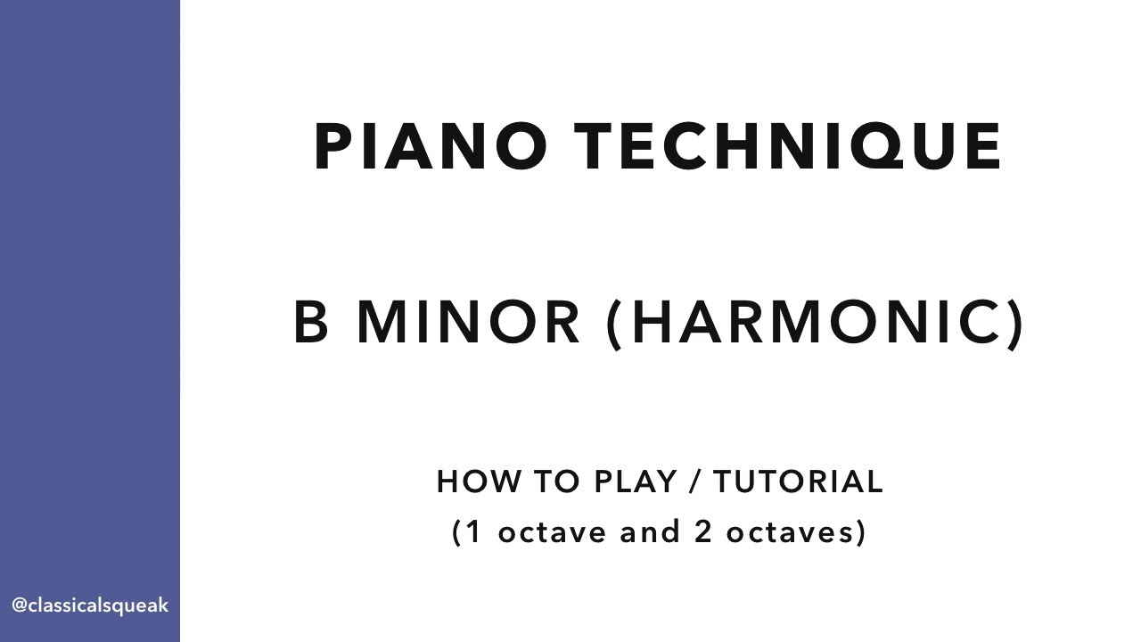 How To Play B Minor (Harmonic) Scale | Piano Technique (1- And 2-octave ...