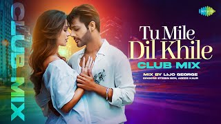 Tu Mile Dil Khile - Club Mix | Stebin Ben | Asees Kaur | Larissa B | Dj Lijo Remix