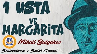 Usta ve Margarita - Mihail Bulgakov (Sesli Kitap 1.Parça) (Salih Gececi)