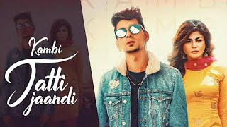Jatti jaandi - kambi new song (2020) | new punjabi song 2020 | remix |