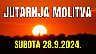 Časoslov: JUTARNJA MOLITVA - SUBOTA 28.9.2024.