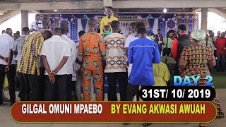 GILGAL OMUNI MPAEBO DAY 2 ON (31ST/ 10/ 2019) BY EVANGELIST AKWASI AWUAH....