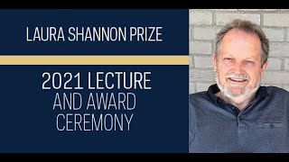 2021 Laura Shannon Prize Lecture: \