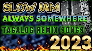 #SLOWJAM BATTLE MIX DJ 2023 🎶 ALWAYS SOMEWHERE 🎇 TRENDING TAGALOG RAGATAK LOVE SONG REMIX .
