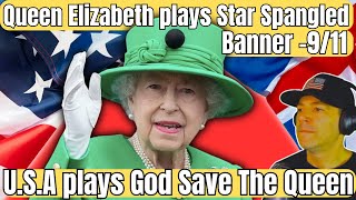 Queen Elizabeth plays "Star Spangled Banner" after 9/11 - U.S.A plays "God Save The Queen"