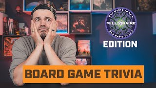 Board Game Trivia ( Who wants to be a milionare edition )