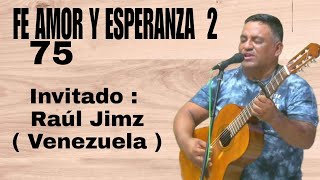 FE AMOR Y ESPERANZA | PROGRAMA # 75 | JOE PERALTA | INVITADO : RAUL JIMZ