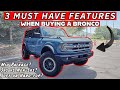 HOW YOU should SPEC your 2024 FORD BRONCO: 3 FEATURES I WISH I HAD on my Ford Bronco!