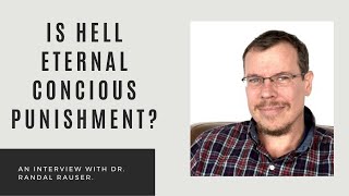 What Convinced This Theologian of Annihilationism - Interview with Dr. Randal Rauser (Ep. #30)