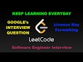 Leetcode 482: License key formatting | GOOGLE INTERVIEW QUESTION | SOFTWARE ENGINEER INTERVIEW