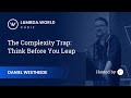 Lambda World 2018 - The Complexity Trap: Think Before You Leap - Daniel Westheide