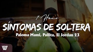 [1 Hour] Paloma Mami, Pailita, El Jordan 23 - Síntomas de Soltera (Lyrics/Letra) Loop 1 Hour
