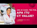 Jangan Diremehkan, Kenali CT Value pada Pasien COVID-19!