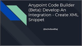 Anypoint Code Builder Beta Develop An Integration Create XML Snippet