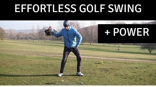 HOW TO CREATE EFFORTLESS POWER WITH AN EASY GOLF SWING