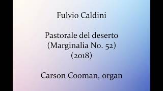 Fulvio Caldini — Pastorale del deserto (Marginalia No. 52) (2018) for organ