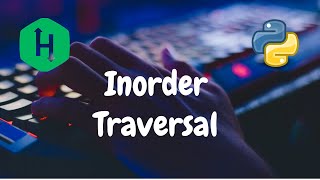 124 - Tree: Inorder Traversal | Trees | Hackerrank Solution | Python