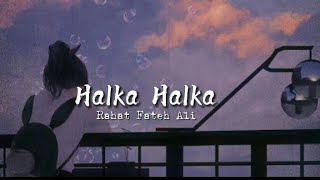 Halka Halka Suroor | Lyrical Video | Rahat Fateh Ali Khan | Lofi | Showed & Reverbed | Soul Tune