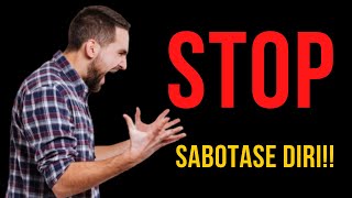 STOP Sabotase Diri! (Video Motivasi 7 Menit)