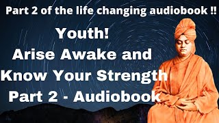 Youth! Arise Awake and know Your Strength-Part 2 || Life changing lessons by Swami Vivekananda[2020]
