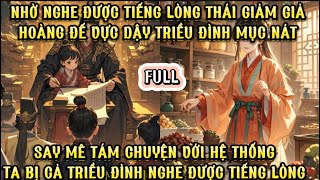 SAU KHI NGHE ĐƯỢC TIẾNG LÒNG CỦA THÁI GIÁM GIẢ - HOÀNG ĐẾ VỰC DẬY TRIỀU ĐÌNH SẮP SỤP ĐỖ - MK AUDIO