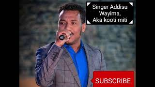 Singer Addisu Wayima, aka kooti miti, oromo gospel song