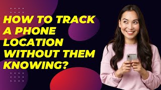 How to Track a Phone Location Without Them Knowing? !! #tracking #track #spyapps