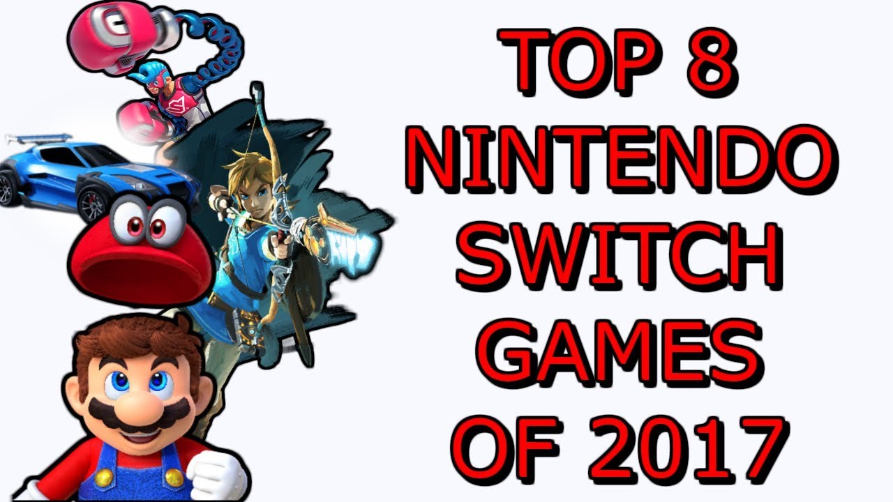 My Top 8 Favorite Nintendo Switch Games Of 2017! - YouTube