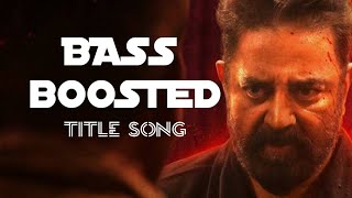 VIKRAM TITLE SONG || BASS BOOSTED || TAMIL