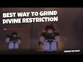 BEST WAY TO GRIND DIVINE RESTRICTION (Clover Retribution)