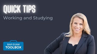 Working and Studying for the Bar Exam: Quick Tips