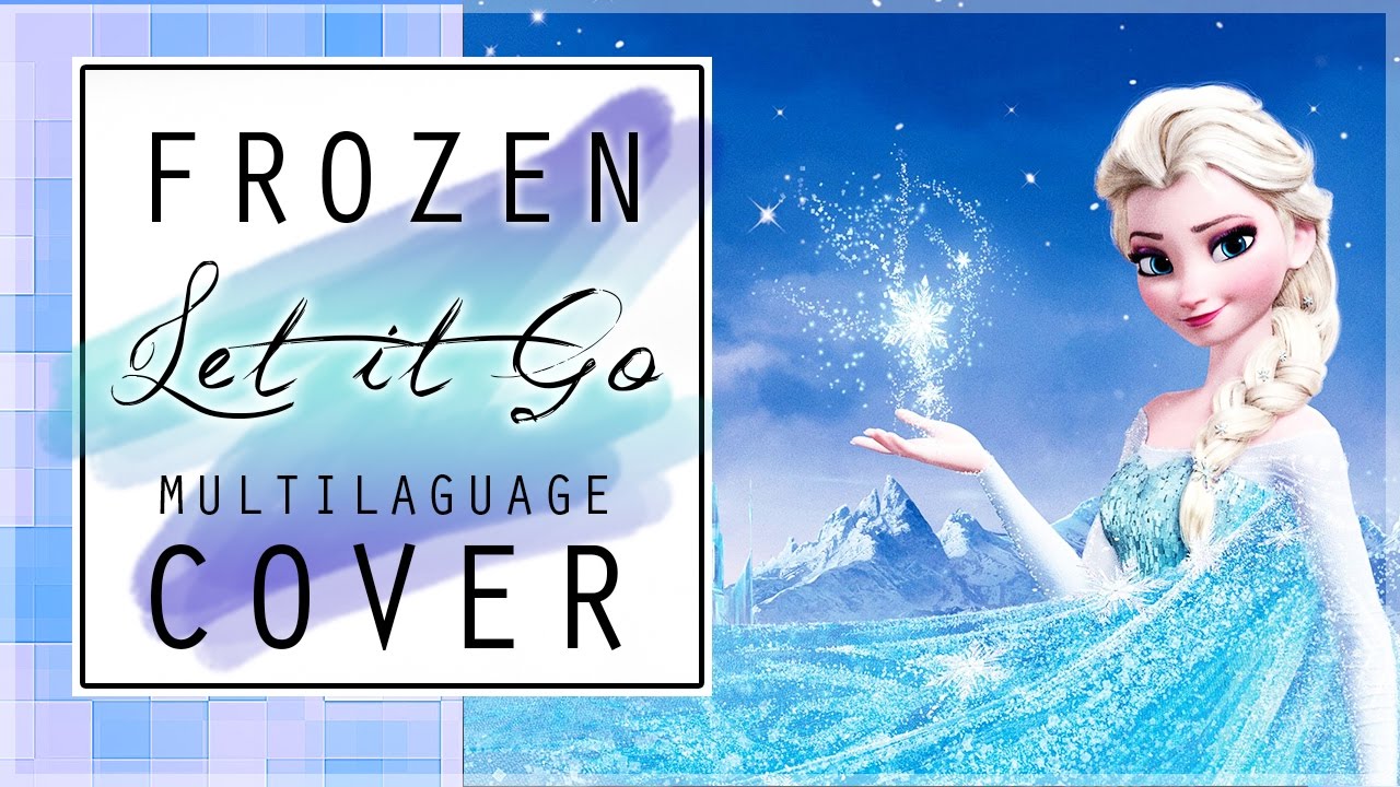 Frozen Let It Go Multilanguage Cover Youtube