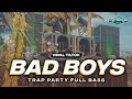 Dj Bad Boys Trap Party Full Bass Viral Tiktok