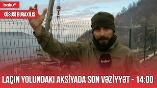 Laçın yolundakı aksiyada son vəziyyət - 14:00 | Canlı (13.12.2022)