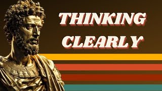6 Stoic Lessons on the art of THINKING CLEARLY