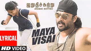 Maya Visai Lyrical Video Song || "Irudhi Suttru" || R. Madhavan, Ritika Singh || Tamil Songs 2016