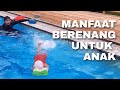 Manfaat Berenang Untuk Anak