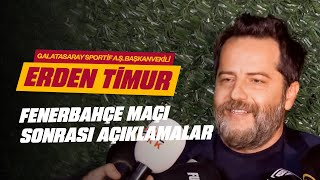 🔴 Galatasaray Sportif A.Ş. Başkanvekili Erden Timur, Fenerbahçe maçı sonrası açıklamalarda bulundu