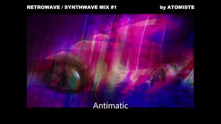 Atomiste - Synthwave \u0026 Retrowave Mix #1