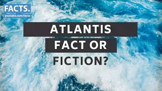 The Mystery Behind the Lost City of Atlantis: Fact or Fiction?