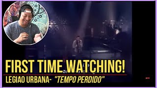 Legião Urbana- Tempo Perdido LIVE REACTION & REVIEW