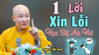 Một Lời Xin Lỗi Đánh Đổi Ngàn Vàng - Rất hay. Thầy Thích Trí Huệ Chùa Pháp Tạng